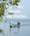 The Planetary Health Alliance launches Planetary Health Case Studies: An Anthology of Solutions